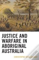 Justice And Warfare In Aboriginal Australia