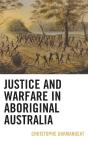 Justice And Warfare In Aboriginal Australia - Preview