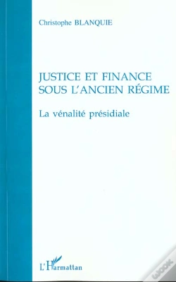 Capa do artigo Justice Et Finance Sous L'Ancien Regime ; La Venalite Presidiale