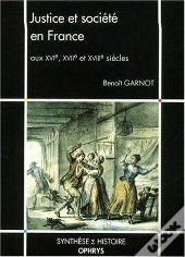 Justice Et Societe En France Aux Xvi,Xvii Et Xviii Siecles