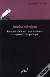 Justice Ethnique ; Identités Ethniques, Reconnaissance Et Représentation Politique