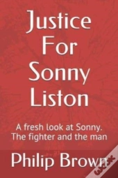 Justice For Sonny Liston: A Fresh Look A