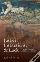 Justice, Institutions, And Luck