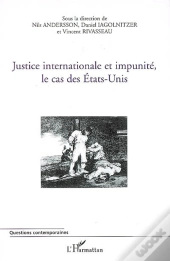 Justice Internationale Et Impunité, Le Cas Des Etats-Unis