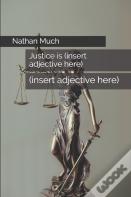Justice Is (Insert Adjective Here)