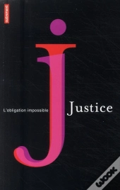 Justice ; L'Obligation Impossible