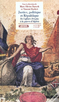 Capa do artigo Justice, Politique Et Republique ; De L'Affaire Dreyfus A La Guerre D'Algerie