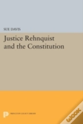 Justice Rehnquist And The Constitution