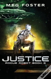 Justice  Rogue Robot Book 3