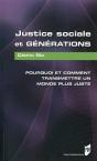 Justice Sociale Et Générations ; Pourquoi Et Comment Transmettre Un Monde Plus Juste - Preview