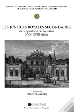 Capa do artigo Justices Royales Secondaires En Languedoc Et En Roussillon (Xve-Xviiie Siecle). Journees D Histoire