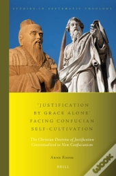 'Justification By Grace Alone' Facing Confucian Self-Cultivation