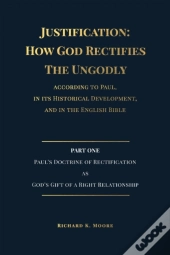Justification: How God Rectifies The Ung