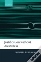 Justification Without Awareness