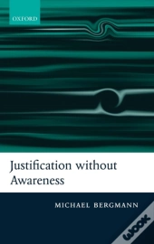 Justification Without Awareness