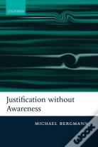 Justification Without Awareness