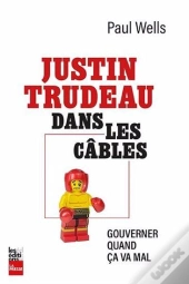 Justin Dans Les Câbles : Gouverner Quand Ça Va Mal