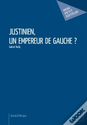 Justinien, Un Empereur De Gauche ?