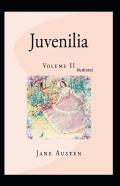 Juvenilia - Volume Ii Illustrated