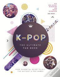 K-Pop: The Ultimate Fan Book