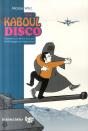 Kaboul Disco T.1 ; Comment Je Ne Me Suis Pas Fait Kidnapper En Afghanistan - Preview