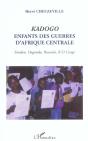 Kadogo : Enfants Des Guerres D'Afrique Centrale - Soudan, Ouganda, Rwanda, R-D Congo - Preview