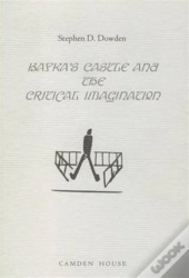 Kafka'S The Castle And The Critical Imagination