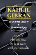Kahlil Gibran Boundless Sorrow & Unclouded Joy