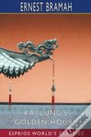 Kai Lung'S Golden Hours (Esprios Classics)
