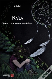 Capa do artigo Kaïla T.1 ; Le Monde Des Rêves
