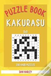 Kakurasu Puzzle Book - 200 Hard Puzzles 9x9 (Keep Your Brain Healthy)