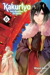 Kakuriyo: Bed & Breakfast For Spirits, Vol. 6