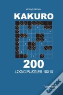Kakuro - 200 Logic Puzzles 10x10 (Volume 8)
