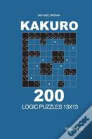 Kakuro - 200 Logic Puzzles 13x13 (Volume 2)