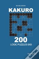 Kakuro - 200 Logic Puzzles 9x9 (Volume 12)