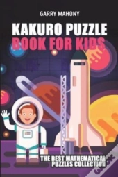 Kakuro Puzzle Book For Kids:  The Best M