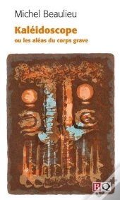 Kaleidoscope, Ou, Les Aleas Du Corps Grave