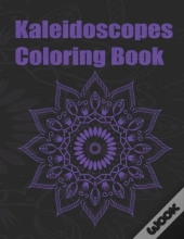 Kaleidoscopes Coloring Book