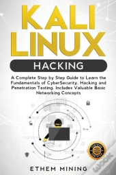 Kali Linux Hacking: A Complete Step By S