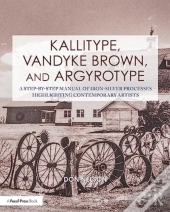 Kallitype, Vandyke Brown, And Argyrotype