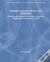 Kallitype, Vandyke Brown, And Argyrotype