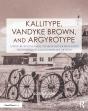 Kallitype, Vandyke Brown, And Argyrotype - Preview