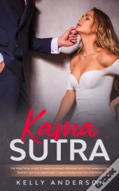 Kama Sutra: The Practical Guide To Mind-
