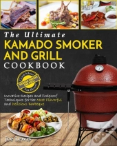 Kamado Smoker And Grill Cookbook