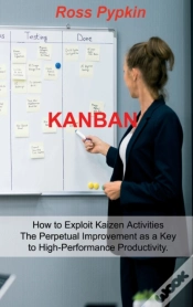 Capa do artigo Kanban: Six Sigma - Startup - Enterprise - Analytics 5s Methodologies. Exploits Kaizen System For Perpetual Improvement. Exploits Kanban System For Op
