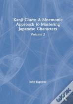 Kanji Clues: A Mnemonic Approach To Mastering Japanese Characters