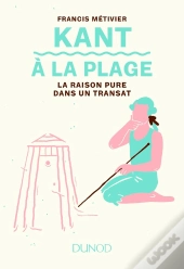 Kant À La Plage ; La Raison Pure Dans Un Transat