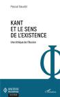 Kant Et Le Sens De L'Existence ; Une Éthique De L'Illusion - Preview