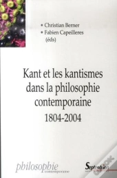 Kant Et Les Kantismes Dans La Philosophie Contemporaine, 1804-2004