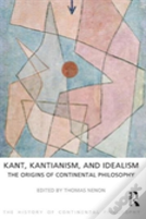 Kant, Kantianism, And Idealism